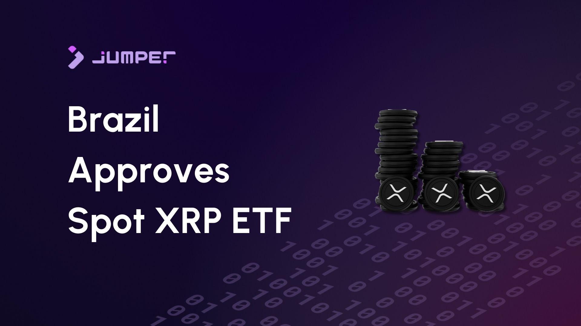 Brazil Approves First Spot XRP ETF