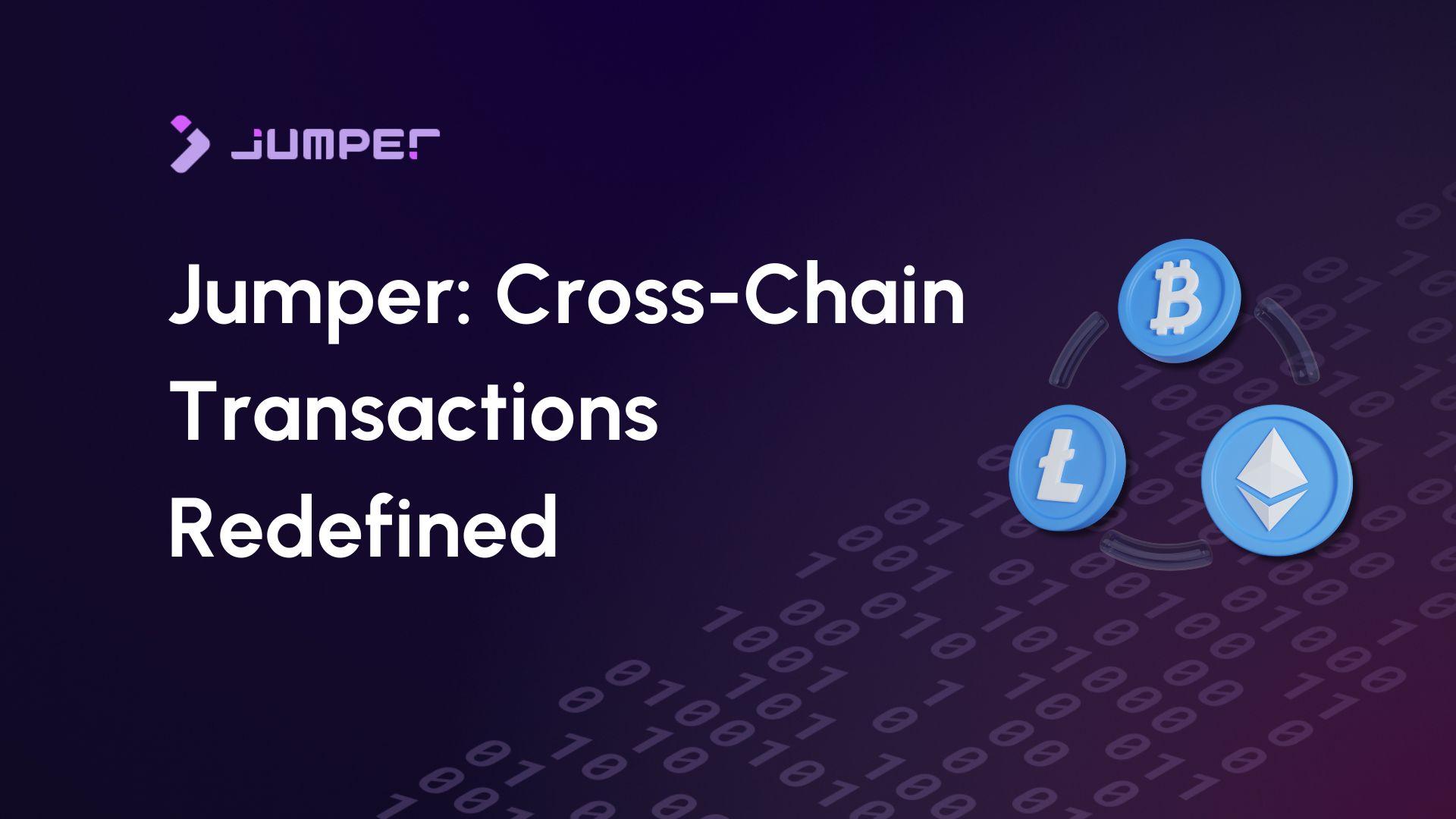 How Jumper Revolutionizes Cross-Chain Transactions and Blockchain Interoperability