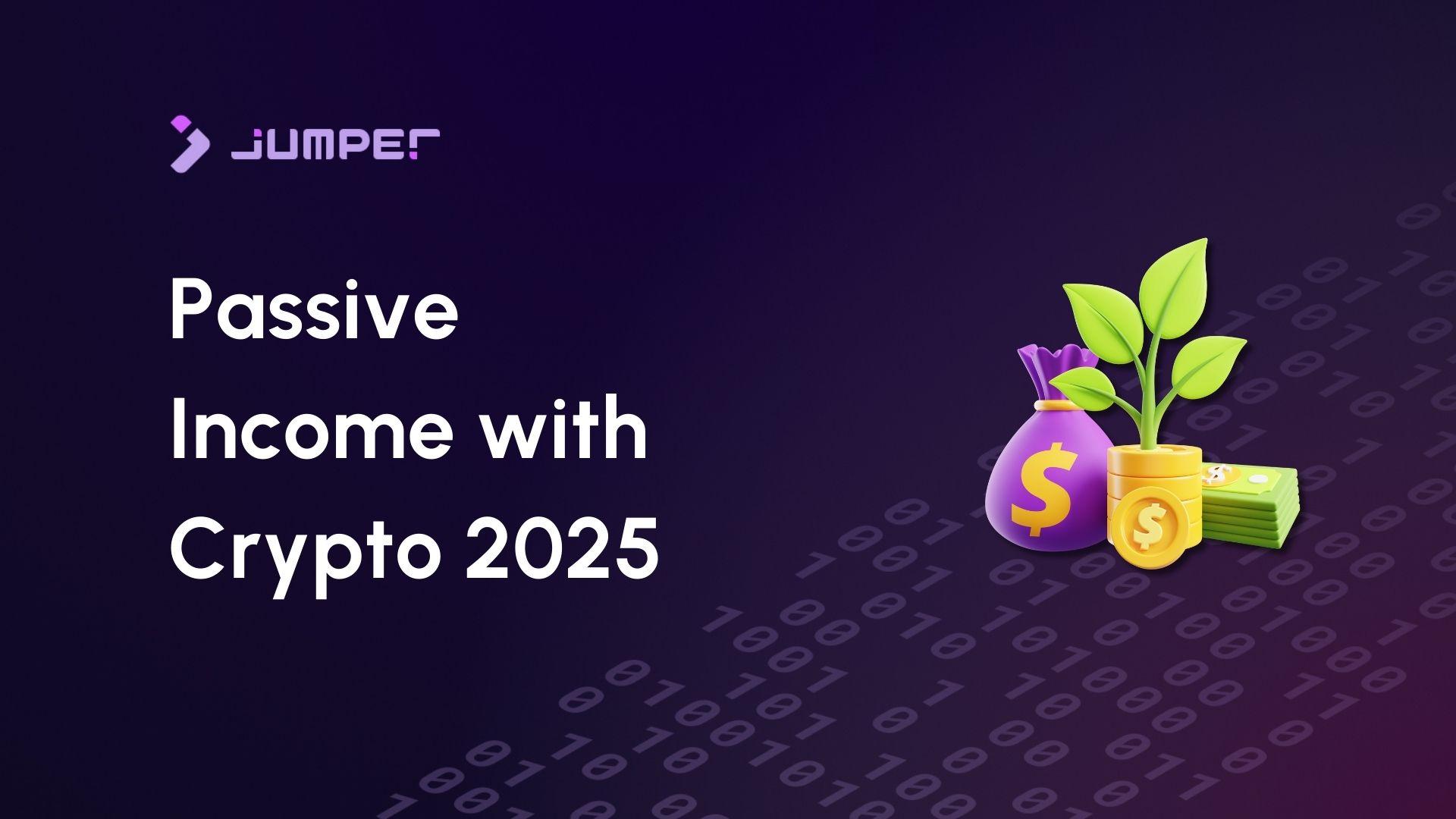 How Can You Earn Passive Income with Crypto in 2025?