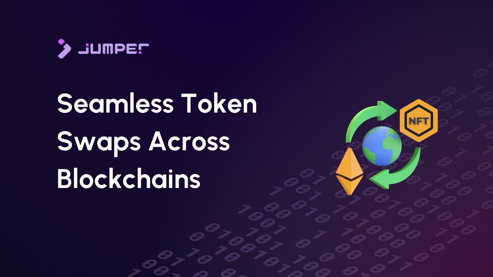 How to Seamlessly Swap Tokens Across Multiple Blockchains